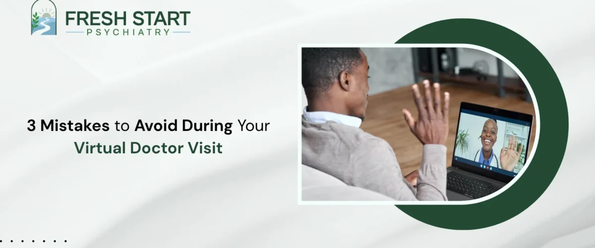 3 Mistakes to Avoid During Your Virtual Doctor Visit