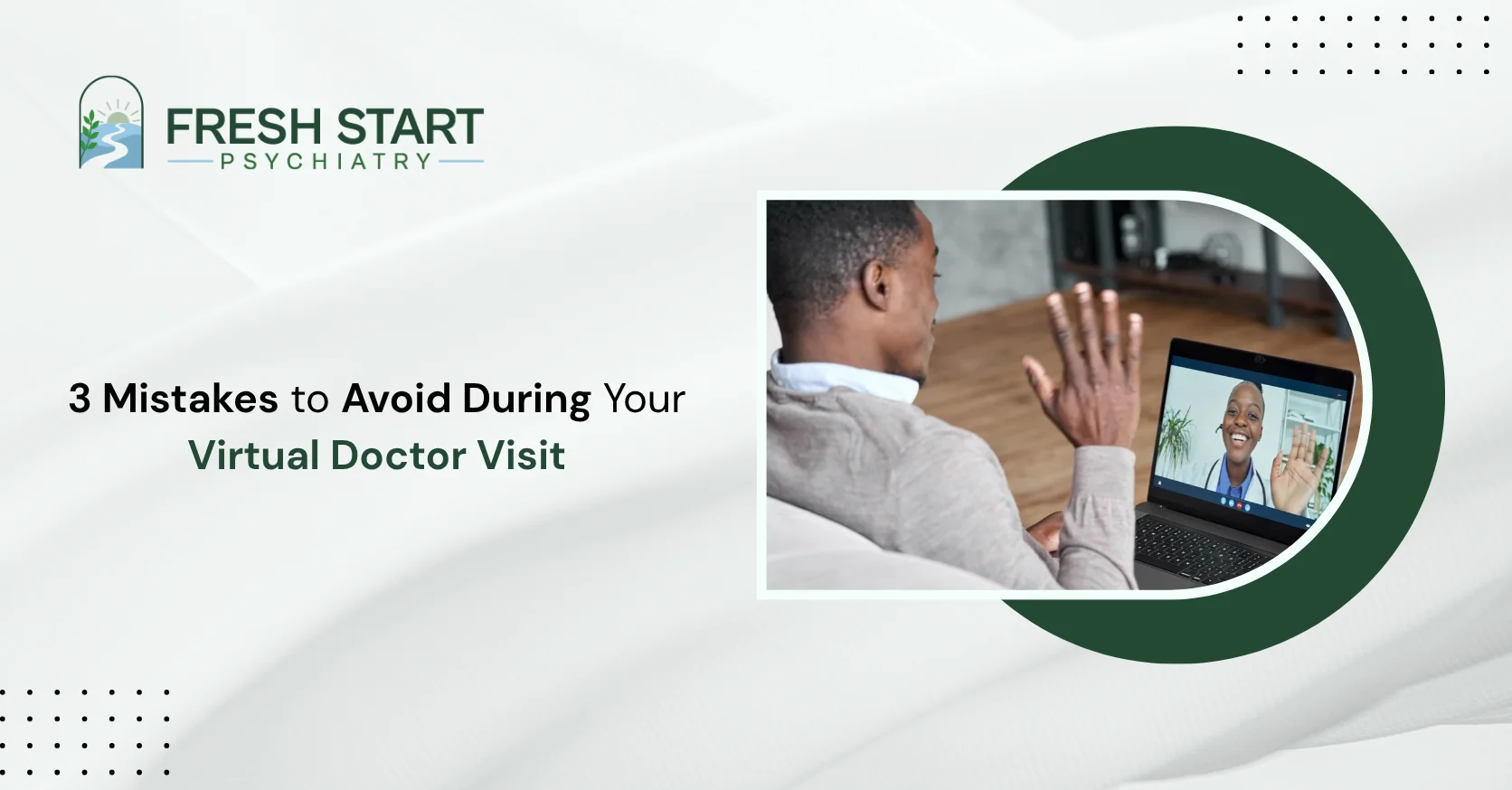 3 Mistakes to Avoid During Your Virtual Doctor Visit