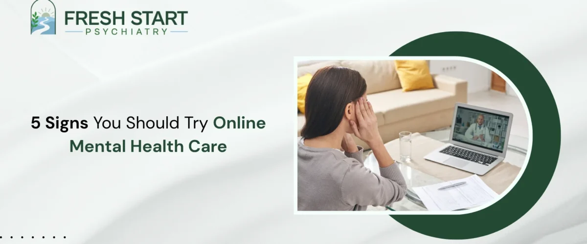 5 Signs You Should Try Online Mental Health Care